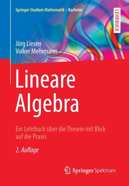 Lineare Algebra : Ein Lehrbuch UEber Die Theorie Mit Blick Auf Die Praxis, Paperback / softback Book