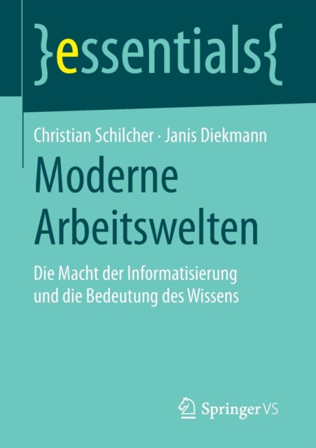 Moderne Arbeitswelten : Die Macht Der Informatisierung Und Die Bedeutung Des Wissens, Paperback / softback Book