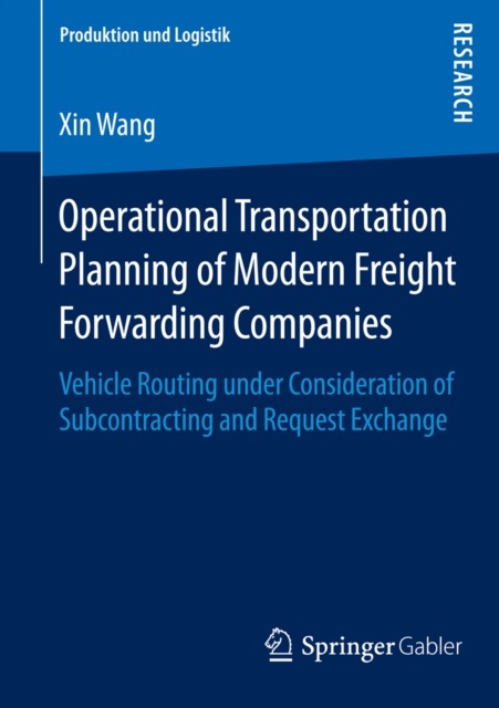 Operational Transportation Planning of Modern Freight Forwarding Companies : Vehicle Routing under Consideration of Subcontracting and Request Exchange, PDF eBook