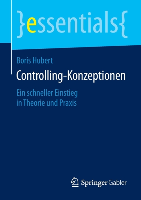 Controlling-Konzeptionen : Ein Schneller Einstieg in Theorie Und Praxis, Paperback / softback Book