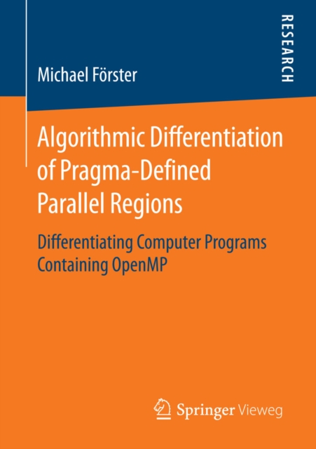 Algorithmic Differentiation of Pragma-Defined Parallel Regions : Differentiating Computer Programs Containing OpenMP, PDF eBook