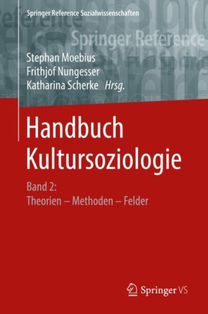 Handbuch Kultursoziologie : Band 2: Theorien – Methoden – Felder, Hardback Book