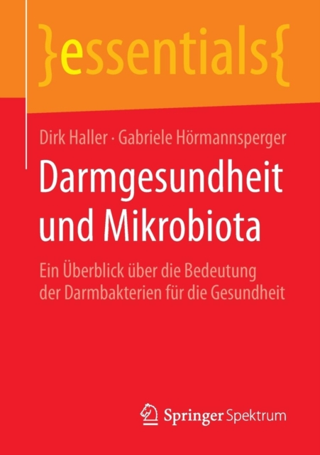 Darmgesundheit und Mikrobiota : Ein Uberblick uber die Bedeutung der Darmbakterien fur die Gesundheit, Paperback / softback Book