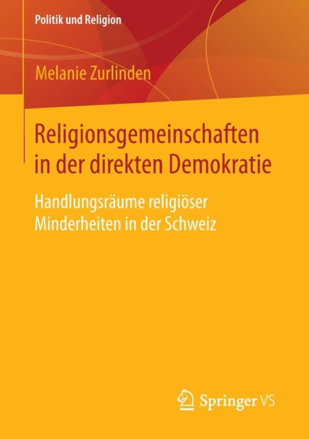 Religionsgemeinschaften in Der Direkten Demokratie : Handlungsraume Religioeser Minderheiten in Der Schweiz, Paperback / softback Book