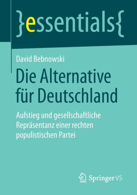 Die Alternative Fur Deutschland : Aufstieg Und Gesellschaftliche Reprasentanz Einer Rechten Populistischen Partei, Paperback / softback Book