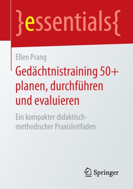 Gedachtnistraining 50+ Planen, Durchfuhren Und Evaluieren : Ein Kompakter Didaktisch-Methodischer Praxisleitfaden, Paperback / softback Book