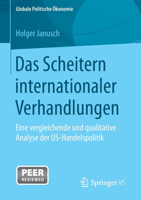 Das Scheitern Internationaler Verhandlungen : Eine Vergleichende Und Qualitative Analyse Der Us-Handelspolitik, Paperback / softback Book
