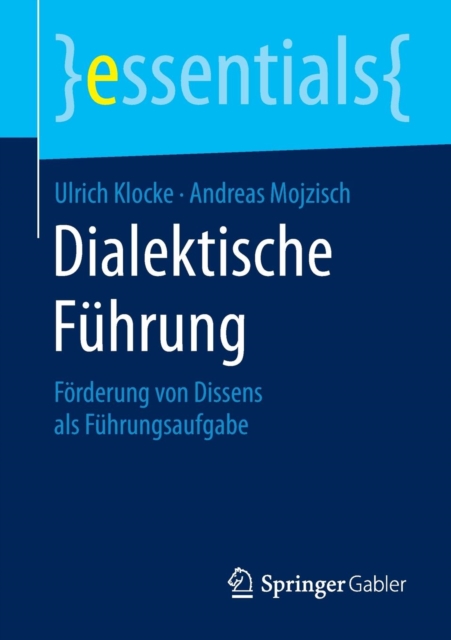 Dialektische Fuhrung : Forderung von Dissens als Fuhrungsaufgabe, Paperback / softback Book