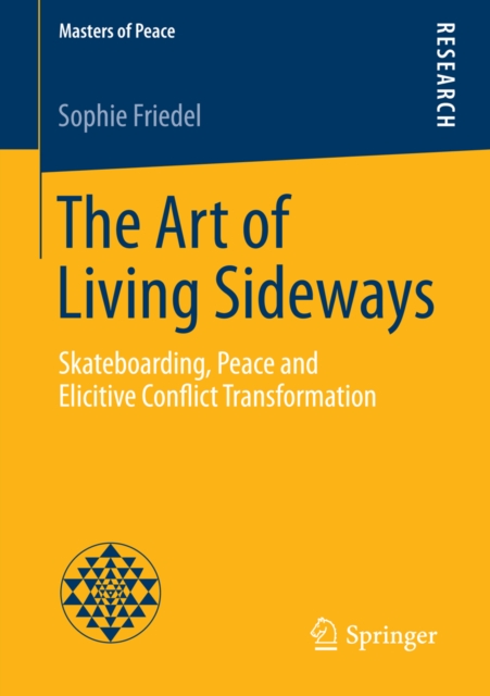 The Art of Living Sideways : Skateboarding, Peace and Elicitive Conflict Transformation, PDF eBook