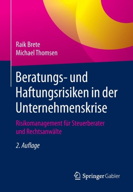 Beratungs- und Haftungsrisiken in der Unternehmenskrise : Risikomanagement fur Steuerberater und Rechtsanwalte, Paperback / softback Book