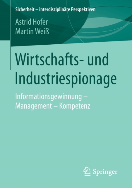 Wirtschafts- Und Industriespionage : Informationsgewinnung - Management - Kompetenz, Paperback / softback Book
