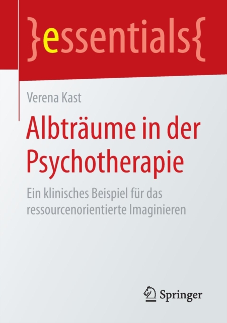 Albtraume in Der Psychotherapie : Ein Klinisches Beispiel Fur Das Ressourcenorientierte Imaginieren, Paperback / softback Book