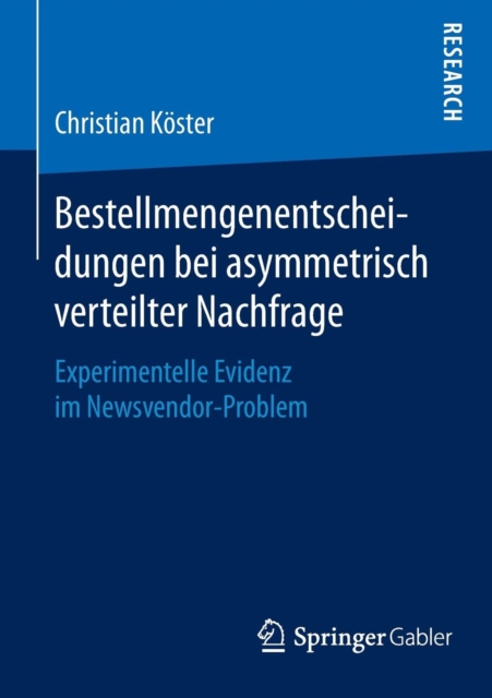 Bestellmengenentscheidungen bei asymmetrisch verteilter Nachfrage : Experimentelle Evidenz im Newsvendor-Problem, Paperback / softback Book