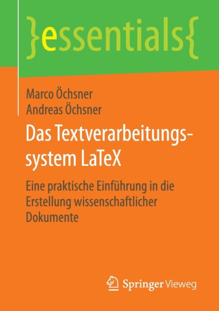 Das Textverarbeitungssystem LaTeX : Eine praktische Einfuhrung in die Erstellung wissenschaftlicher Dokumente, Paperback / softback Book