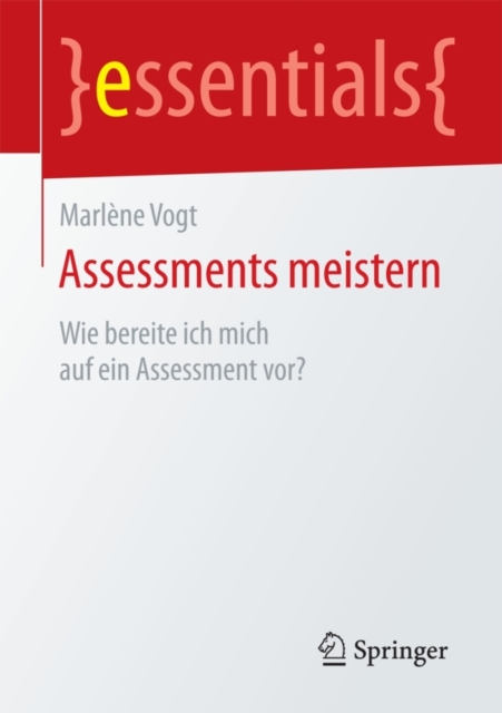 Assessments meistern : Wie bereite ich mich auf ein Assessment vor?, Paperback / softback Book