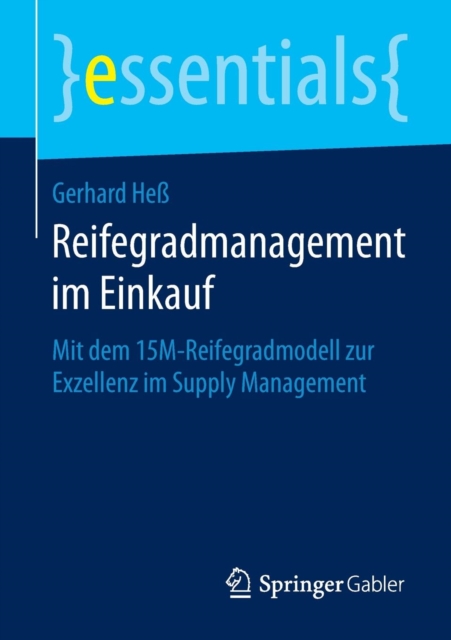 Reifegradmanagement Im Einkauf : Mit Dem 15m-Reifegradmodell Zur Exzellenz Im Supply Management, Paperback / softback Book