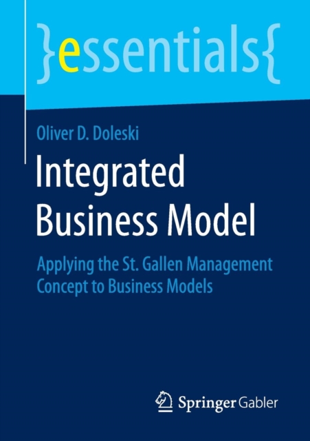 Integrated Business Model : Applying the St. Gallen Management Concept to Business Models, Paperback / softback Book