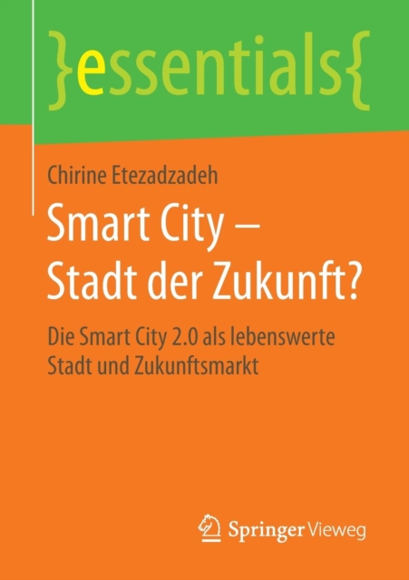 Smart City - Stadt Der Zukunft? : Die Smart City 2.0 ALS Lebenswerte Stadt Und Zukunftsmarkt, Paperback / softback Book
