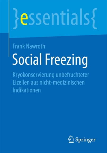 Social Freezing : Kryokonservierung Unbefruchteter Eizellen Aus Nicht-Medizinischen Indikationen, Paperback / softback Book