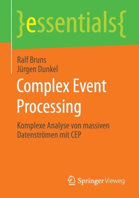 Complex Event Processing : Komplexe Analyse von massiven Datenstromen mit CEP, Paperback / softback Book