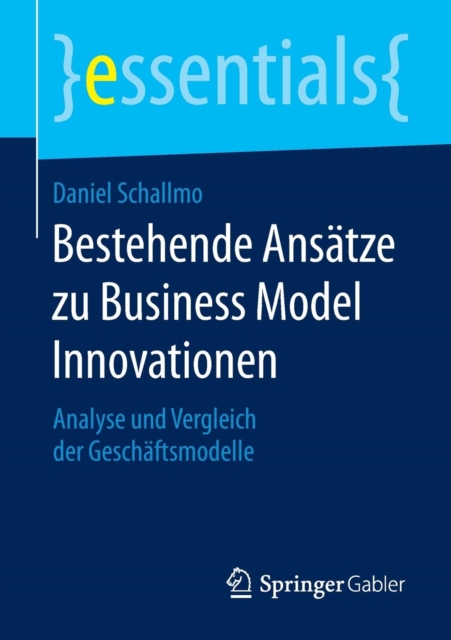 Bestehende Ansatze Zu Business Model Innovationen : Analyse Und Vergleich Der Geschaftsmodelle, Paperback / softback Book