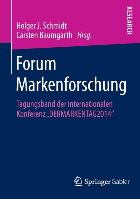 Forum Markenforschung : Tagungsband der internationalen Konferenz „DERMARKENTAG2014“, Paperback / softback Book