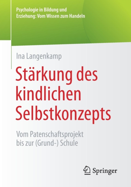 Starkung Des Kindlichen Selbstkonzepts : Vom Patenschaftsprojekt Bis Zur (Grund-) Schule, Paperback / softback Book