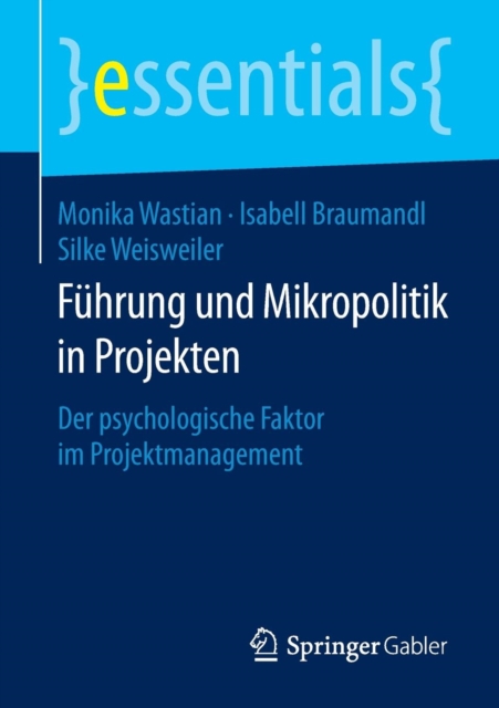 Fuhrung Und Mikropolitik in Projekten : Der Psychologische Faktor Im Projektmanagement, Paperback / softback Book