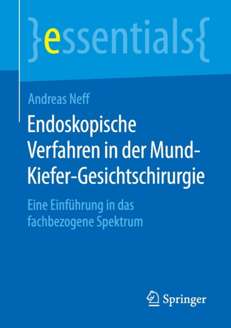 Endoskopische Verfahren in Der Mund-Kiefer-Gesichtschirurgie : Eine Einfuhrung in Das Fachbezogene Spektrum, Paperback / softback Book