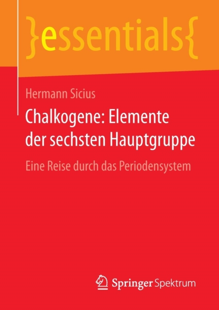 Chalkogene: Elemente Der Sechsten Hauptgruppe : Eine Reise Durch Das Periodensystem, Paperback / softback Book