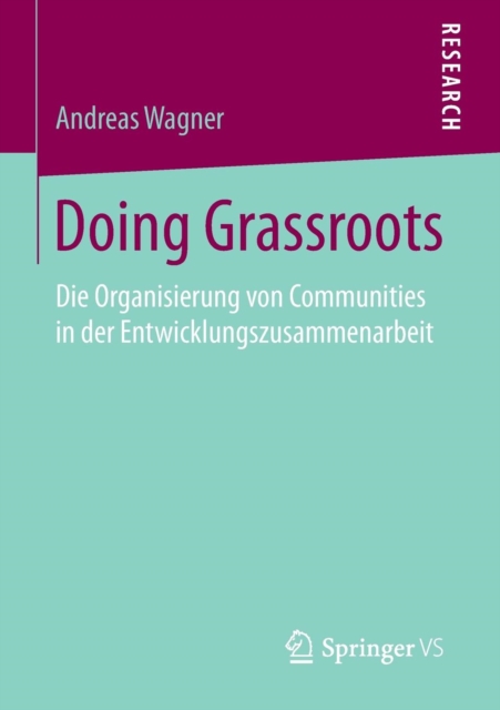 Doing Grassroots : Die Organisierung von Communities in der Entwicklungszusammenarbeit, Paperback / softback Book