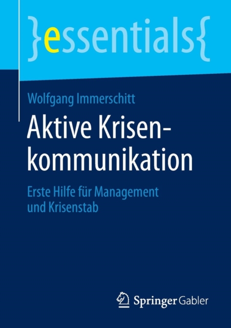 Aktive Krisenkommunikation : Erste Hilfe Fur Management Und Krisenstab, Paperback / softback Book
