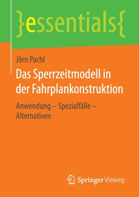 Das Sperrzeitmodell in der Fahrplankonstruktion : Anwendung – Spezialfalle – Alternativen, Paperback / softback Book