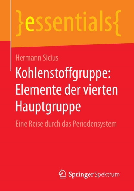 Kohlenstoffgruppe: Elemente Der Vierten Hauptgruppe : Eine Reise Durch Das Periodensystem, Paperback / softback Book