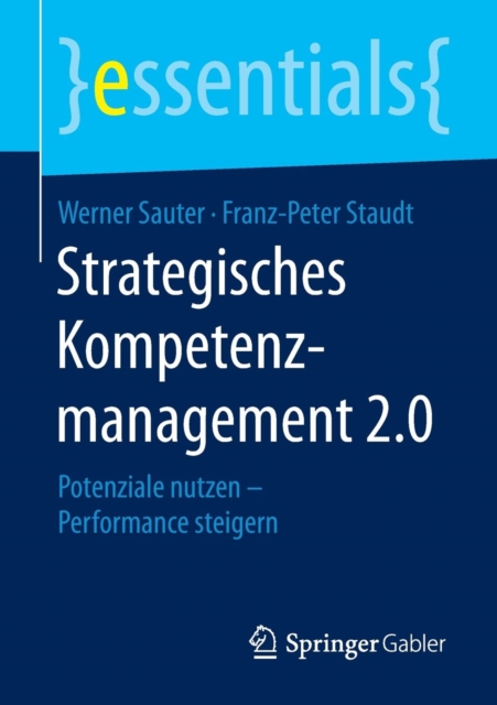 Strategisches Kompetenzmanagement 2.0 : Potenziale Nutzen - Performance Steigern, Paperback / softback Book