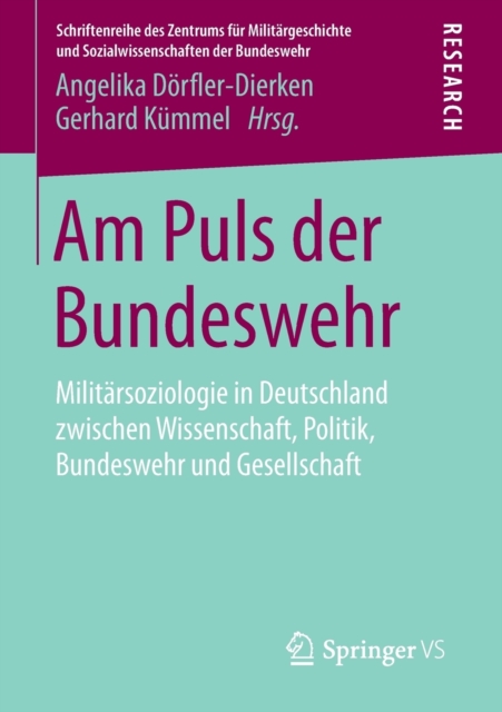 Am Puls der Bundeswehr : Militarsoziologie in Deutschland zwischen Wissenschaft, Politik, Bundeswehr und Gesellschaft, Paperback / softback Book