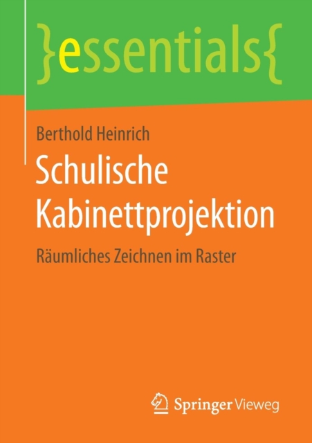 Schulische Kabinettprojektion : Raumliches Zeichnen Im Raster, Paperback / softback Book