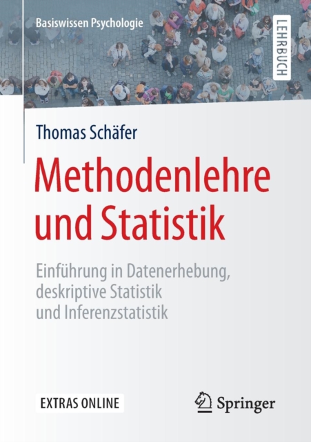 Methodenlehre und Statistik : Einfuhrung in Datenerhebung, deskriptive Statistik und Inferenzstatistik, Paperback / softback Book