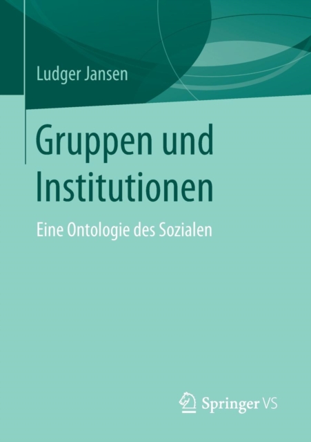 Gruppen Und Institutionen : Eine Ontologie Des Sozialen, Paperback / softback Book
