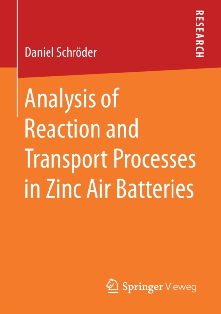 Analysis of Reaction and Transport Processes in Zinc Air Batteries, Paperback / softback Book
