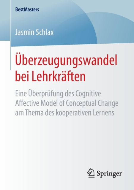 Uberzeugungswandel bei Lehrkraften : Eine Uberprufung des Cognitive Affective Model of Conceptual Change am Thema des kooperativen Lernens, Paperback / softback Book