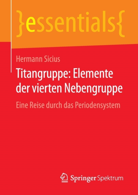Titangruppe: Elemente Der Vierten Nebengruppe : Eine Reise Durch Das Periodensystem, Paperback / softback Book