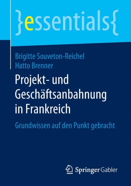 Projekt- Und Geschaftsanbahnung in Frankreich : Grundwissen Auf Den Punkt Gebracht, Paperback / softback Book