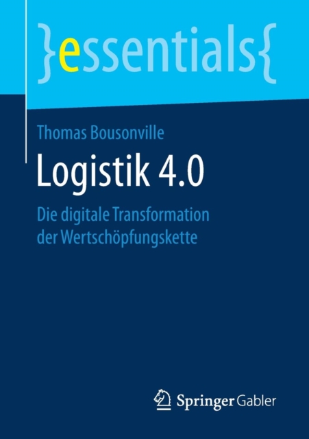 Logistik 4.0 : Die digitale Transformation der Wertschopfungskette, Paperback / softback Book