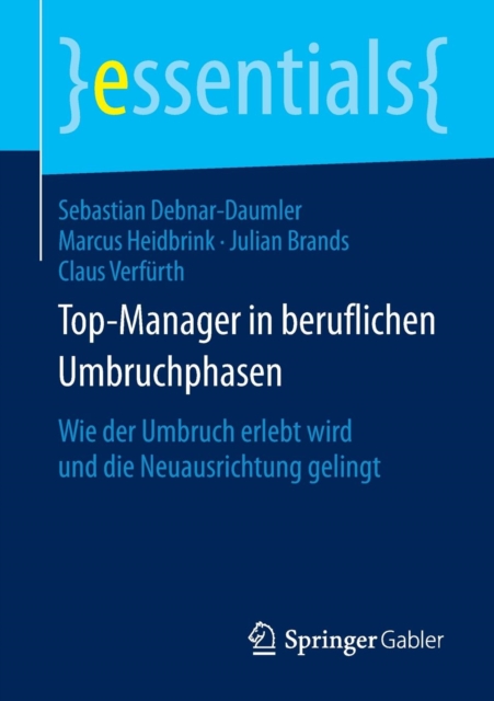 Top-Manager in Beruflichen Umbruchphasen : Wie Der Umbruch Erlebt Wird Und Die Neuausrichtung Gelingt, Paperback / softback Book