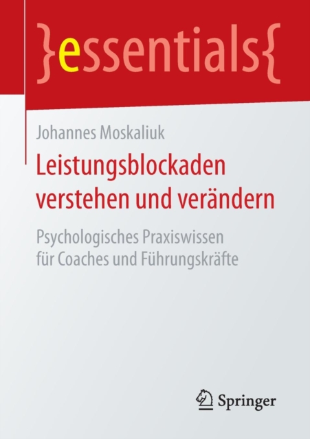 Leistungsblockaden Verstehen Und Verandern : Psychologisches Praxiswissen Fur Coaches Und Fuhrungskrafte, Paperback / softback Book