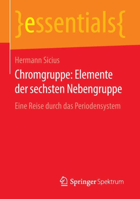 Chromgruppe: Elemente Der Sechsten Nebengruppe : Eine Reise Durch Das Periodensystem, Paperback / softback Book