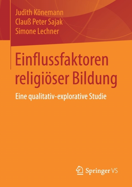 Einflussfaktoren religioser Bildung : Eine qualitativ-explorative Studie, Paperback / softback Book