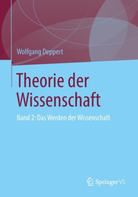 Theorie Der Wissenschaft : Band 2: Das Werden Der Wissenschaft, Paperback / softback Book