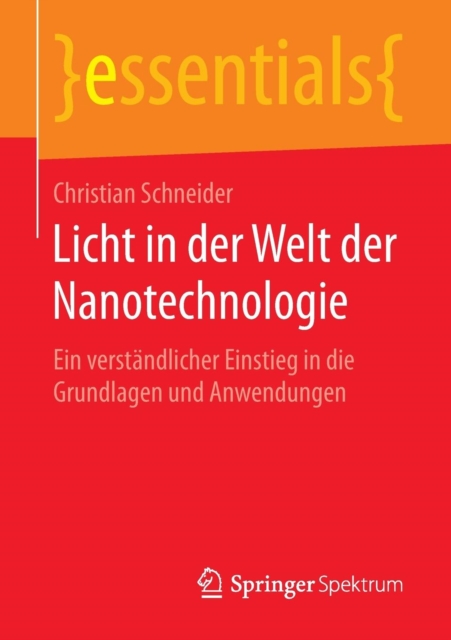 Licht in der Welt der Nanotechnologie : Ein verstandlicher Einstieg in die Grundlagen und Anwendungen, Paperback / softback Book